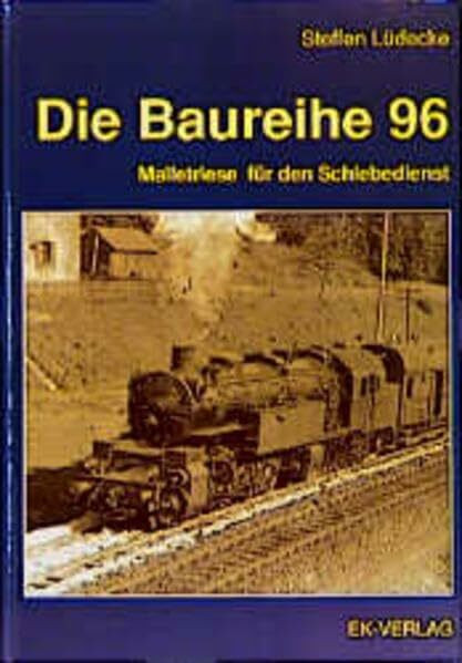 Die Baureihe 96: Malletriese für den Schiebedienst