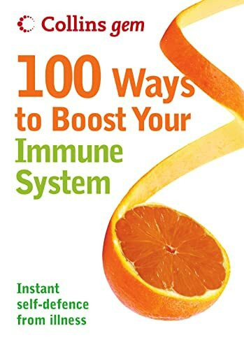 100 Ways to Boost Your Immune System (Collins Gems)