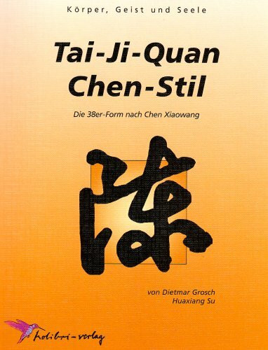 Tai-Ji-Quan Chen-Stil: Die 38er Form nach Chen, Xiaowang