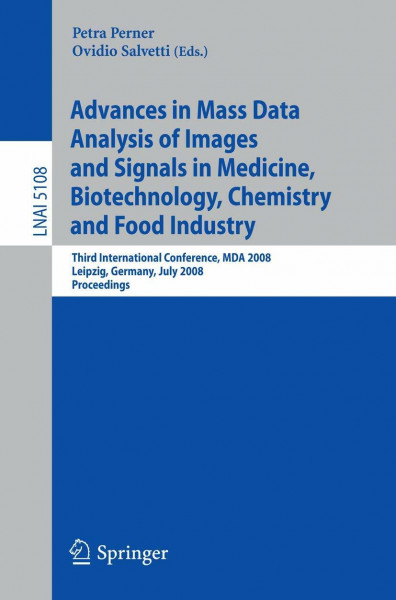 Advances in Mass Data Analysis of Images and Signals in Medicine, Biotechnology, Chemistry and Food Industry: Third International Conference, MDA ... Notes in Computer Science, 5108, Band 5108)