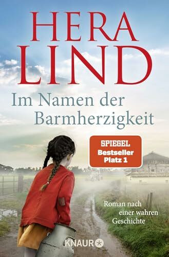 Im Namen der Barmherzigkeit: Roman nach einer wahren Geschichte | Der große Nr.-1-SPIEGEL-Bestseller-Tatsachenroman | Der unfassbare Leidensweg eines kleinen Mädchens