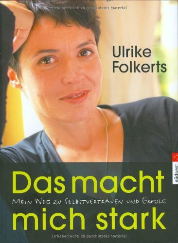 Das macht mich stark: Mein Weg zu Selbstvertrauen und Erfolg