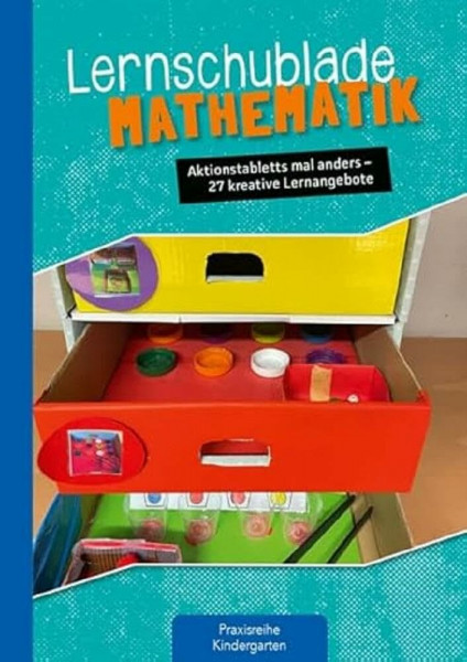 Lernschublade Mathematik: Aktionstabletts mal anders – 27 kreative Lernangebote für Kinder von 2 - 6 Jahren (Die Praxisreihe für Kindergarten und Kita)