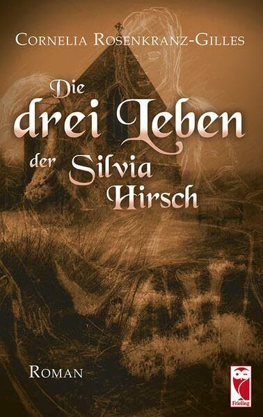 Die drei Leben der Silvia Hirsch: Roman