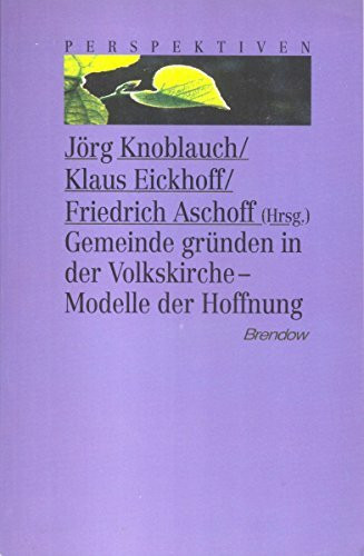 Gemeinde gründen in der Volkskirche. Modelle der Hoffnung.