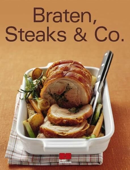 Braten, Steaks & Co.: Ausgezeichnet mit dem Gourmand World Cookbook Award, Beste Kochbuchserie Deutschlands 2005 (Trendkochbuch (20))