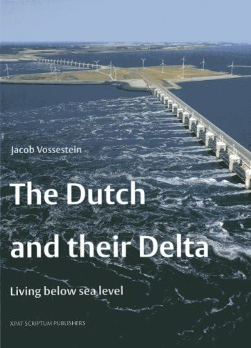 Dutch & Their Delta: Living Below Sea Level