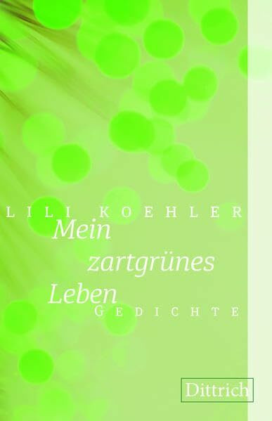 Mein zartgrünes Leben: Gedichte