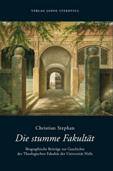 Die stumme Fakultät: Biographische Beiträge zur Geschichte der Theologischen Fakultät der Universität Halle