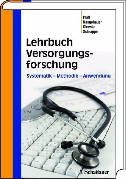 Lehrbuch Versorgungsforschung: Systematik – Methodik – Anwendung: Systematik - Methodik - Anwendung. Vorwort: Scriba, Peter C.; Badura, Bernhard; Raspe, Heiner