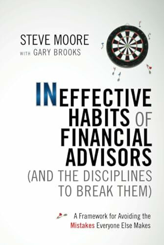 Wiley Ineffective Habits Of Financial Advisors (and The Disciplines To Break Them), A Framework For ...