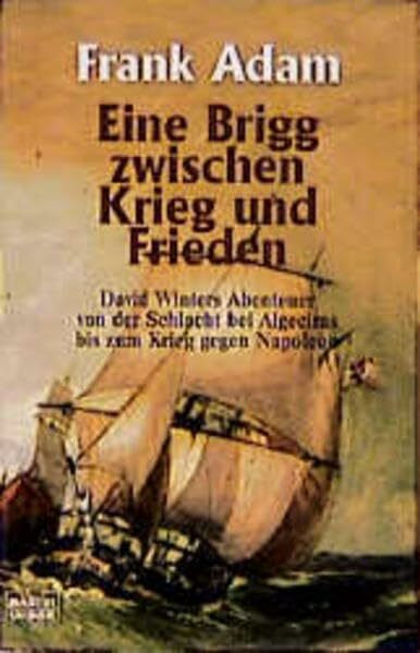 Eine Brigg zwischen Krieg und Frieden: David Winters Abenteuer von der Schlacht bei Algec (Allgemeine Reihe. Bastei Lübbe Taschenbücher)