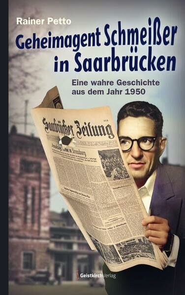 Geheimagent Schmeißer in Saarbrücken: Eine wahre Geschichte aus dem Jahr 1950