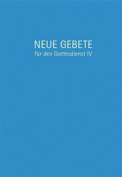 Neue Gebete für den Gottesdienst IV