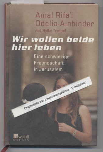 Wir wollen beide hier leben: Eine schwierige Freundschaft in Jerusalem