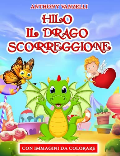 Hilo Il Drago Scorreggione: Un Divertente Libro Illustrato da Leggere ad Alta Voce per Bambini ed Adulti. Fiabe su Scorregge e Peti per Risate in Famiglia