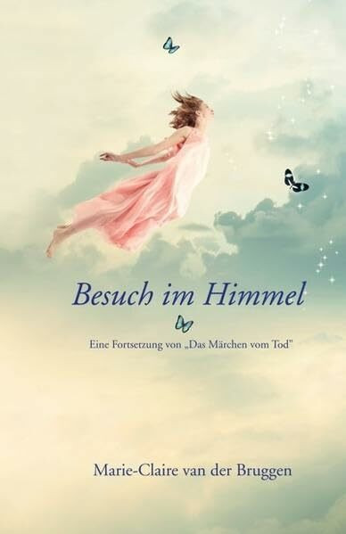 Besuch im Himmel: Eine Fortsetzung von "Das Märchen vom Tod": Eine Fortsetzung von "Das Märchen vom Tod"