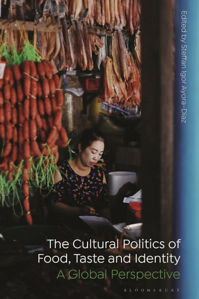 Cultural Politics of Food, Taste, and Identity, The: A Global Perspective