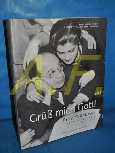 Grüss mich Gott! Fritz Grünbaum 1880-1941: Eine Biographie