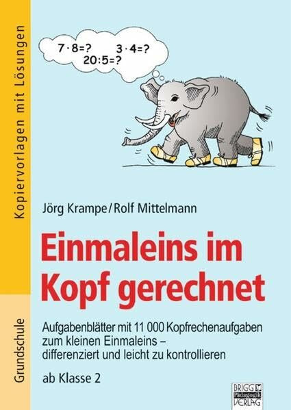 Brigg: Mathematik - Grundschule - Kopfrechnen/Denksport: Einmaleins im Kopf gerechnet: Aufgabenblätter mit 11000 Kopfrechenaufgaben zum kleinen ... zu kontrollieren. Kopiervorlagen mit Lösungen