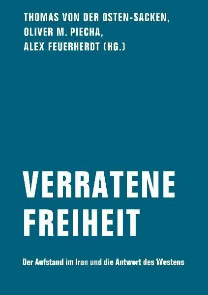 Verratene Freiheit: Der Aufstand im Iran und die Antwort des Westens