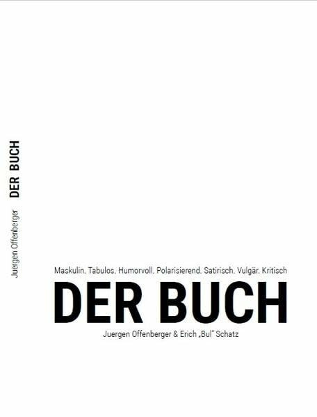 Der Buch: Maskulin. Tabulos. Humorvoll. Polarisierend. Satirisch. Vulgär. Kritisch