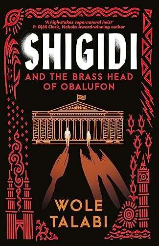 Shigidi and the Brass Head of Obalufon: The Nebula Award finalist and gripping magical heist novel