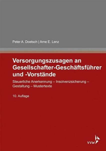 Versorgungszusagen an Gesellschafter-Geschäftsführer und -Vorstände: Steuerliche Anerkennung - Insolvenzsicherung - Gestaltung - Mustertexte