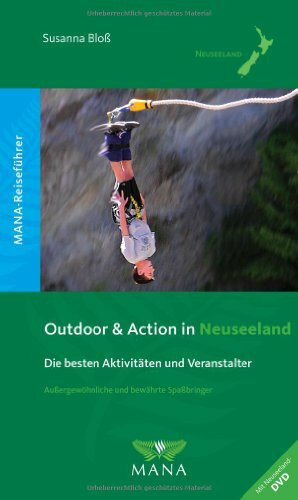 Outdoor & Action in Neuseeland: Reiseführer zu den besten Aktivitäten und Veranstaltern