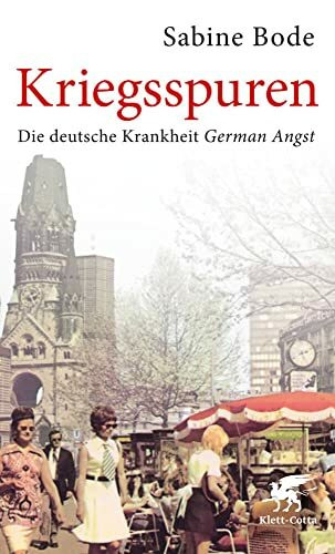 Klett-Cotta Kriegsspuren, Die Deutsche Krankheit German Angst