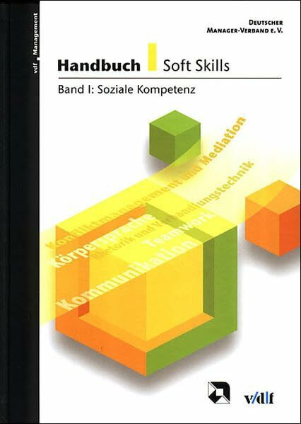 Handbuch Soft Skills: Handbuch Soft Skills 1: Soziale Kompetenz: Bd I (vdf Management)