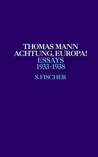 Achtung, Europa!: 1933-1938 (Thomas Mann, Essays, Band 4)