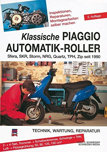 Klassische Piaggio Automatik-Roller: Sfera, SKR, Storm, NRG, Quartz, TPH, Zip seit 1990: Sfera, SKR, Storm, NRG, Quartz, TPH, Zip seit 1990. Technik, ... Reparaturen, Montagearbeiten selber machen