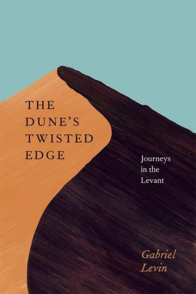 Levin, G: Dune′s Twisted Edge - Journeys in the Levant