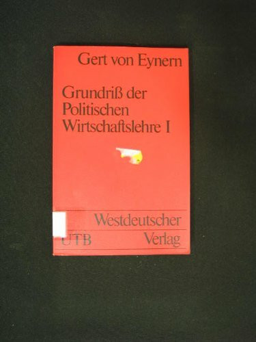 Eynern, Gert von : Eynern, Gert von: Grundriss der politischen Wirtschaftslehre. - Opladen : Westdeutscher Verlag