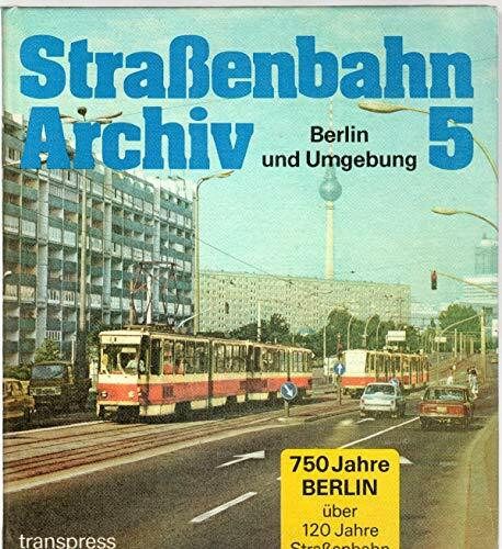 Straßenbahn Archiv 5. Berlin und Umgebung (Straßenbahn Archiv, 5)