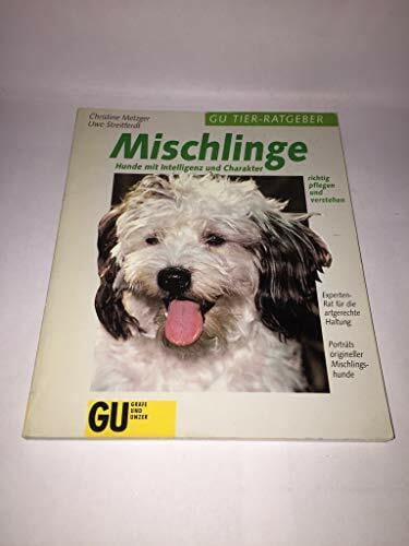Mischlinge. Hunde mit Intelligenz und Charakter richtig pflegen und und verstehen