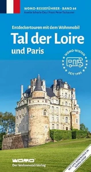 Entdeckertouren mit dem Wohnmobil Tal der Loire: und Paris (Womo-Reihe, Band 64)