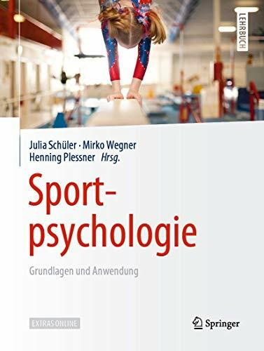 Sportpsychologie: Grundlagen und Anwendung Sportpsychologie: Grundlagen und Anwendung