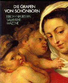 Die Grafen von Schönborn: Kirchenfürsten, Sammler, Mäzene. Germanisches Nationalmuseum Nürnberg 18.2.-23.4.1989 (Ausstellungskataloge des Germanischen Nationalmuseums)