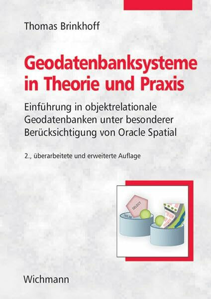 Geodatenbanksysteme in Theorie und Praxis: Einführung in objektrelationale Geodatenbanken unter besonderer Berücksichtigung von Oracle Spatial