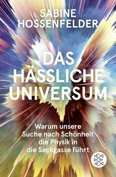 Das hässliche Universum: Warum unsere Suche nach Schönheit die Physik in die Sackgasse führt