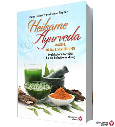 Heilsame Ayurveda. Magen, Darm und Verdauung. Praktische Soforthilfe für die Selbstbehandlung