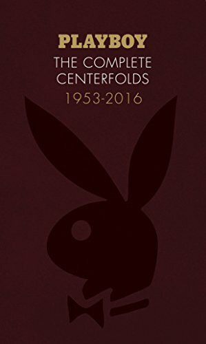 Playboy: The Complete Centerfolds, 1953-2016: (Hugh Hefner Playboy Magazine Centerfold Collection, Nude Photography Book)