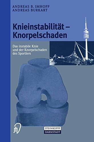 Knieinstabilität und Knorpelschaden. Das instabile Knie und Knorpelschaden des Sportlers: Das instabile Knie und der Knorpelschaden des Sportlers