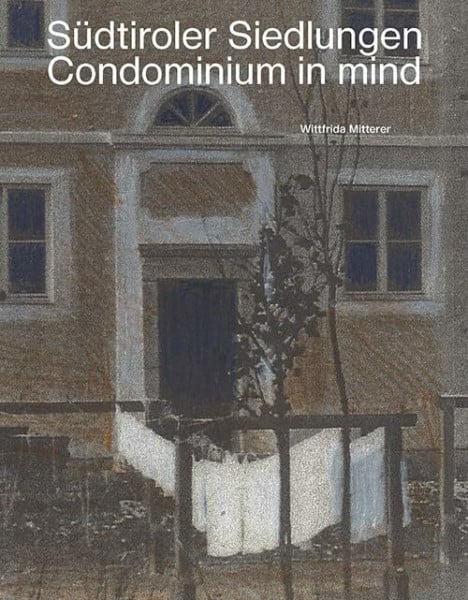Südtiroler Siedlungen: Condominium in mind