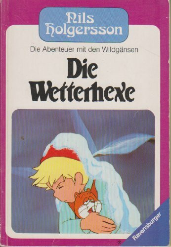 Nils Holgersson V. Die Wetterhexe. Die Abenteuer mit den Wildgänsen.