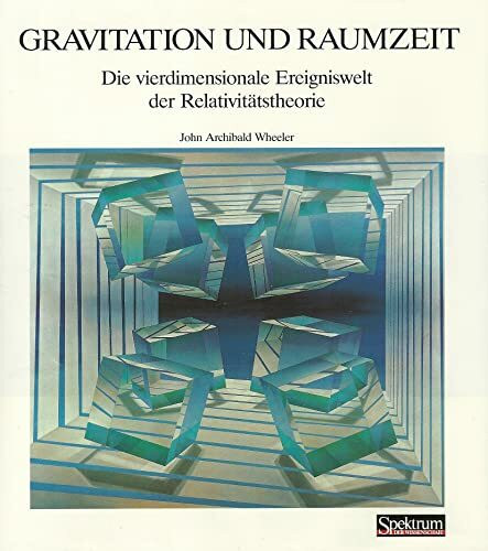 Gravitation und Raumzeit: Die vierdimensionale Ereigniswelt der Relativitätstheorie (Spektrum der Wissenschaft Bibliothek)