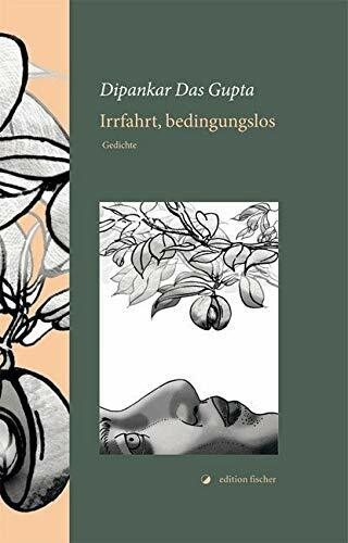 Irrfahrt, bedingungslos: Gedichte