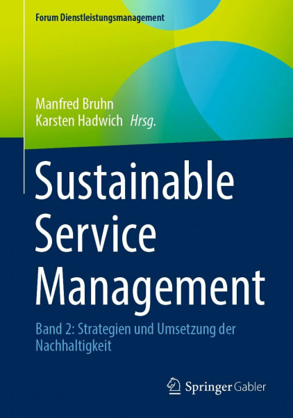 Sustainable Service Management: Band 2: Strategien und Umsetzung der Nachhaltigkeit (Forum Dienstleistungsmanagement)